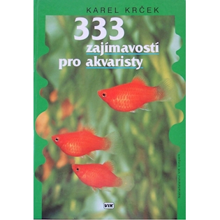 333 zajímavostí pro akvaristy - K.Krček