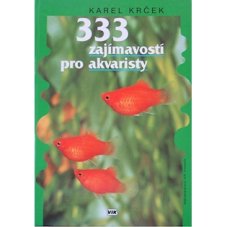 333 zajímavostí pro akvaristy - K.Krček
